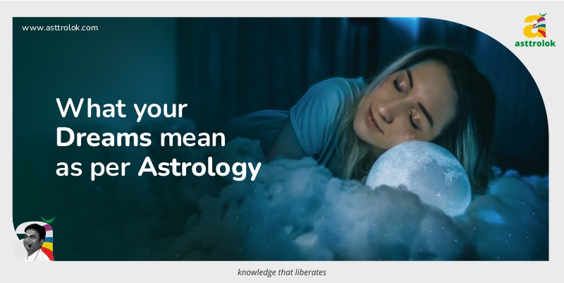 What Your Dreams Mean as Per Astrology: Astrology and Dream Interpretation